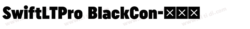 SwiftLTPro BlackCon字体转换 SwiftLTPro BlackCon字体转换